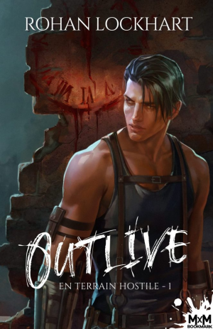 Rohan Lockhart – Outlive – En terrain hostile, Tome 1