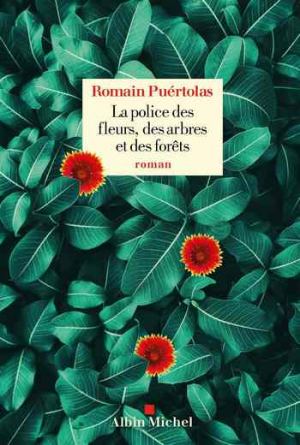 Romain Puértolas – La police des fleurs, des arbres et des forêts