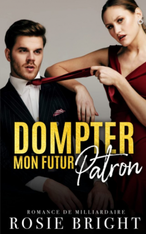 Rosie Bright – Dompter mon Futur Patron