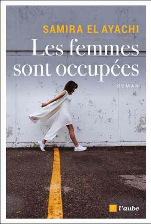 Samira El Ayachi – Les femmes sont occupées