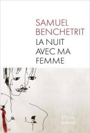 Samuel Benchetrit – La nuit avec ma femme