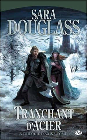 Sara Douglass – La Trilogie d’Axis, tome 1 : Tranchant d’Acier