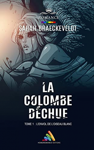 Sarah Braeckeveldt – La colombe déchue, Tome 1 : L&rsquo;envol de l&rsquo;oiseau blanc