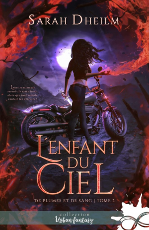 Sarah Dheilm – De plumes et de sang, Tome 2 : L&rsquo;Enfant du ciel