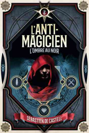 Sebastien de Castell – L&rsquo;anti-magicien, Tome 2 : Shadowblack