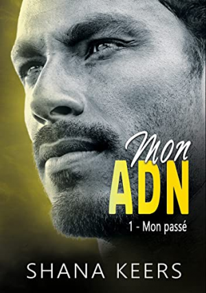 Shana Keers – Mon ADN, Tome 1 : Mon passé