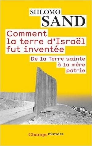 Shlomo Sand – Comment la terre d’Israël fut inventée