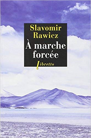 Slavomir Rawicz – A marche forcée : A pied, du Cercle Polaire à l’Himalaya