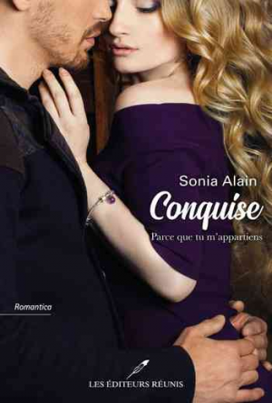 Sonia Alain – Conquise: Parce Que Tu M&rsquo;appartiens