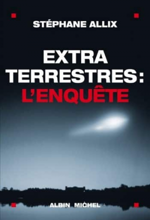 Stephane Allix – Extraterrestres l’enquête