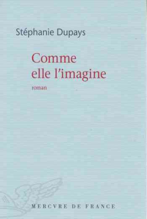 Stéphanie Dupays – Comme elle l’imagine