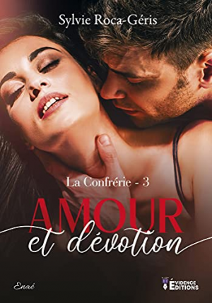 Sylvie Roca-Géris – La Confrérie, Tome 3 : Amour & Dévotion