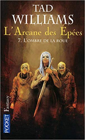 Tad WILLIAMS – L’arcane des épées (7)