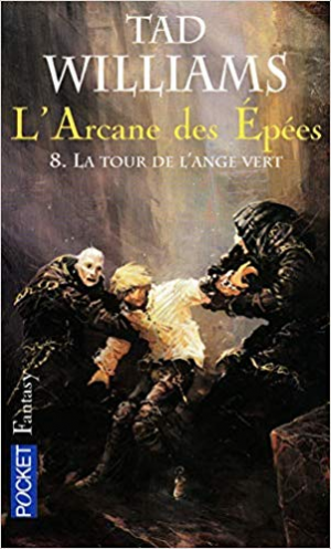 Tad Williams – L&rsquo;Arcane des épées, tome 8 : La tour de l&rsquo;Ange Vert