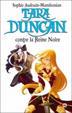 Tara Duncan, Tome 9 : Tara Duncan Contre la Reine Noire