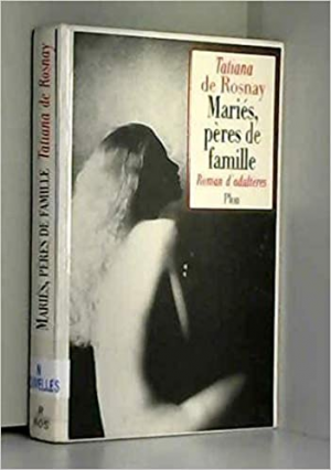 Tatiana de Rosnay – Mariés, pères de famille