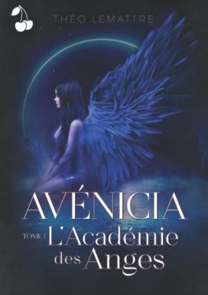 Théo Lemattre – Avénicia, tome 1 : L&rsquo;Académie des Anges