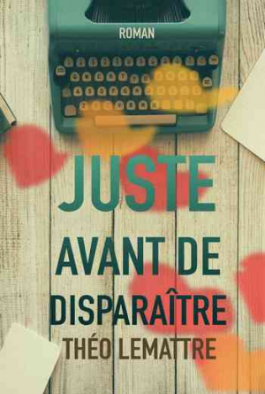 Théo Lemattre – Juste avant de disparaître