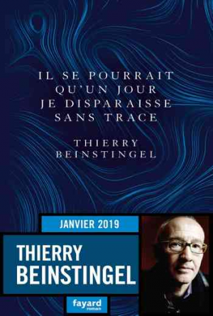 Thierry Beinstingel – Il se pourrait qu’un jour je disparaisse sans trace