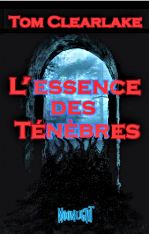 Thomas Clearlake – L’Essence des Ténèbres