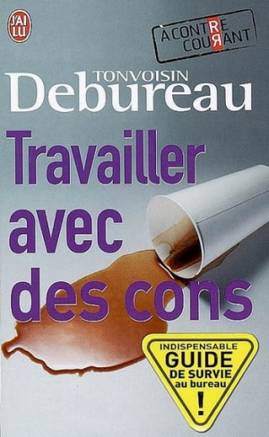 Tonvoisin Debureau – Travailler Avec Des Cons