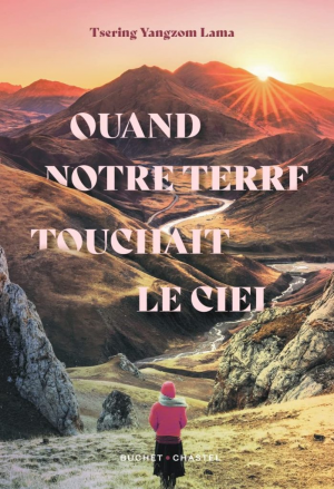 Tsering Yangzom Lama – Quand notre terre touchait le ciel