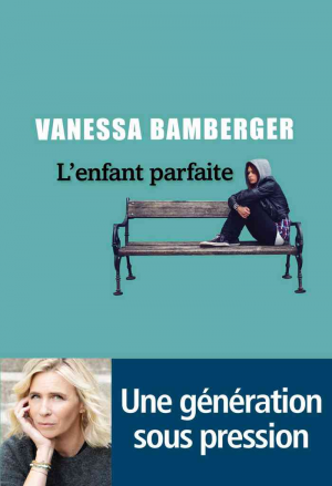 Vanessa Bamberger – L&rsquo;Enfant parfaite