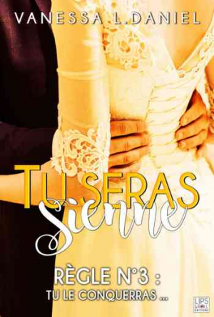 Vanessa L. Daniel – Tu seras sienne, Tome 3 : Tu le conquerras…