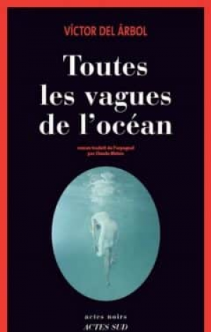 Victor Del Arbol – Toutes les vagues de l’océan