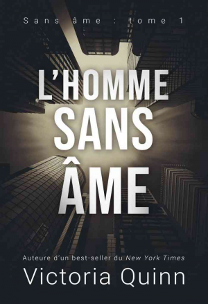 Victoria Quinn – Sans âme, Tome 1 : L’Homme sans âme