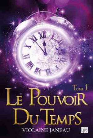 Violaine Janeau – Le pouvoir du temps, Tome 1