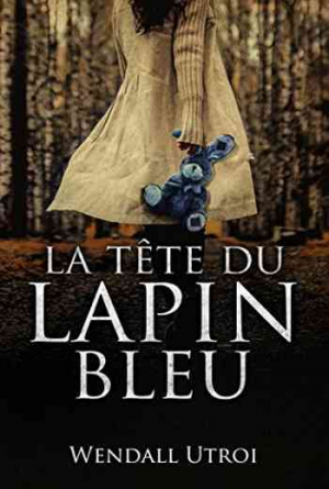 Wendall Utroi – La Tête du Lapin Bleu