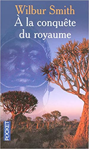 WILBUR SMITH – À LA CONQUÊTE DU ROYAUME