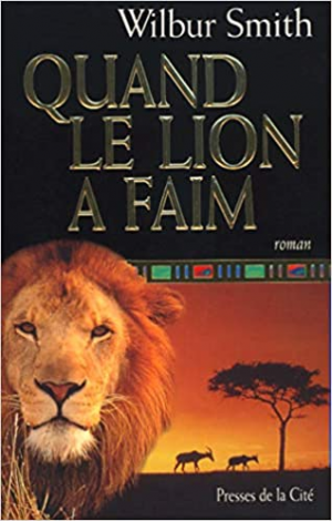 Wilbur SMITH – Quand le lion a faim