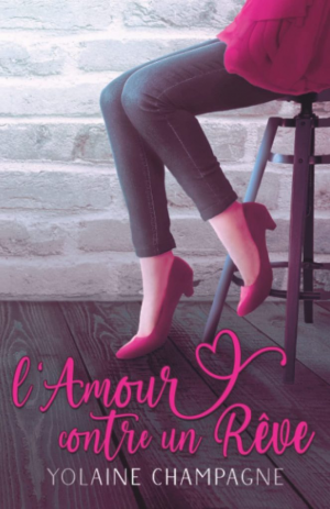 Yolaine Champagne – L&rsquo;Amour contre un Rêve