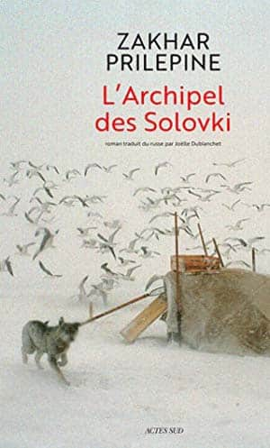 Zakhar Prilepine – L’Archipel des Solovki